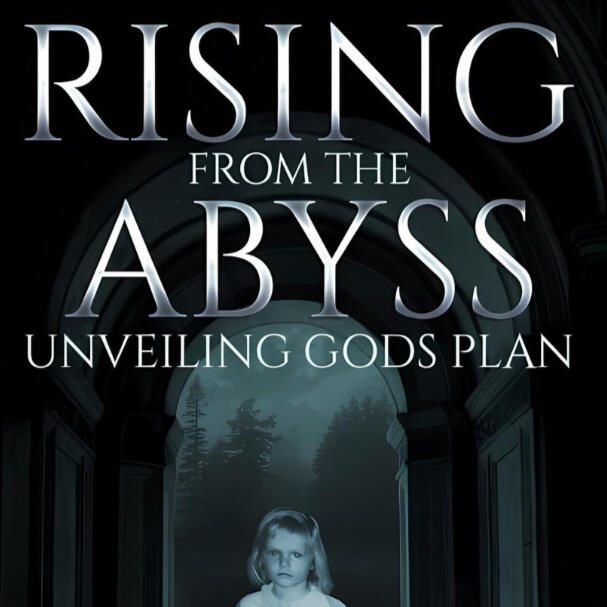 Rising From The Abyss-Unveiling God's Plan
